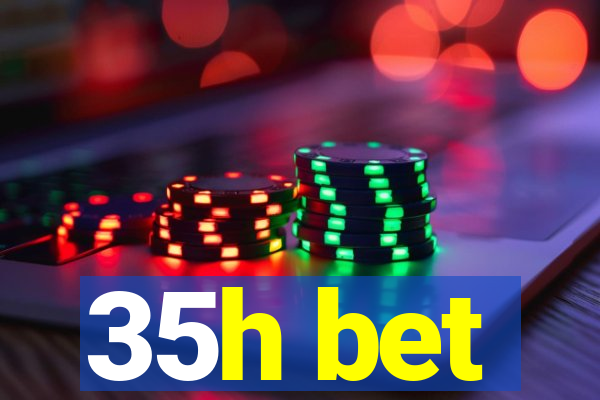 35h bet